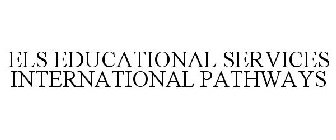 ELS EDUCATIONAL SERVICES INTERNATIONAL PATHWAYS