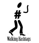 WALKING HASHTAGS