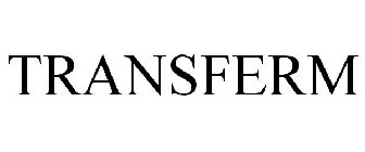 TRANSFERM