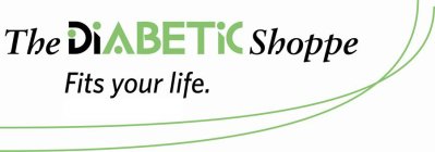 THE DIABETIC SHOPPE FITS YOU LIFE.