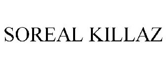 SOREAL KILLAZ