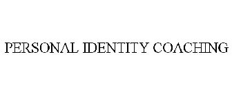 PERSONAL IDENTITY COACHING