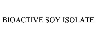 BIOACTIVE SOY ISOLATE