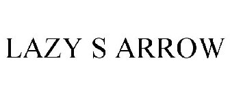LAZY S ARROW