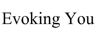 EVOKING YOU