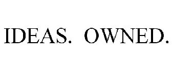 IDEAS. OWNED.