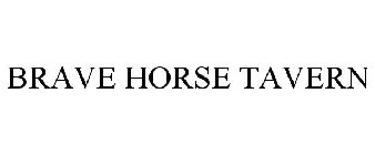 BRAVE HORSE TAVERN