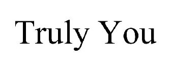 TRULY YOU