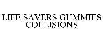 LIFE SAVERS GUMMIES COLLISIONS