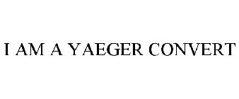 I AM A YAEGER CONVERT