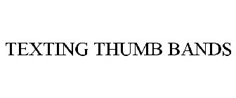 TEXTING THUMB BANDS
