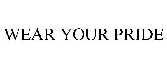 WEAR YOUR PRIDE