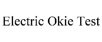 ELECTRIC OKIE TEST