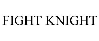 FIGHT KNIGHT