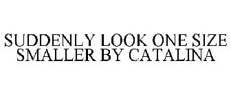 SUDDENLY LOOK ONE SIZE SMALLER BY CATALINA