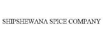 SHIPSHEWANA SPICE COMPANY