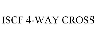 ISCF 4-WAY CROSS