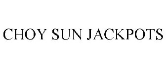 CHOY SUN JACKPOTS