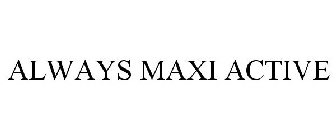 ALWAYS MAXI ACTIVE