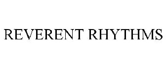 REVERENT RHYTHMS
