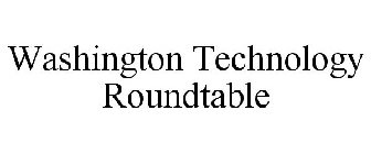 WASHINGTON TECHNOLOGY ROUNDTABLE