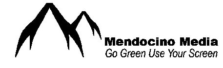 MENDOCINO MEDIA GO GREEN USE YOUR SCREEN