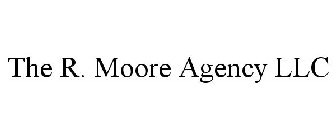 THE R. MOORE AGENCY LLC