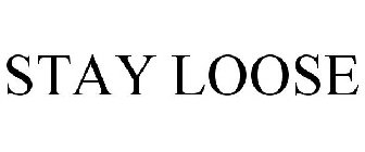 STAY LOOSE