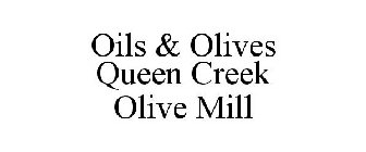 OILS & OLIVES QUEEN CREEK OLIVE MILL