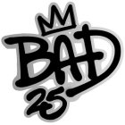 BAD 25