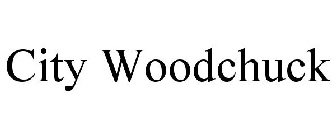 CITY WOODCHUCK