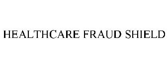 HEALTHCARE FRAUD SHIELD