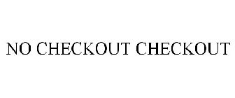 NO CHECKOUT CHECKOUT
