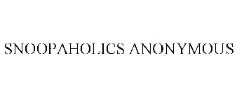 SNOOPAHOLICS ANONYMOUS