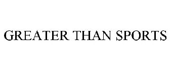 GREATER THAN SPORTS