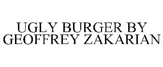 UGLY BURGER BY GEOFFREY ZAKARIAN