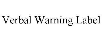 VERBAL WARNING LABEL