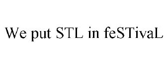 WE PUT STL IN FESTIVAL