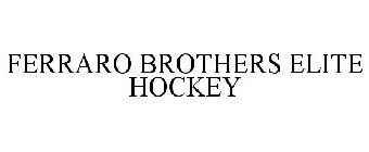 FERRARO BROTHERS ELITE HOCKEY