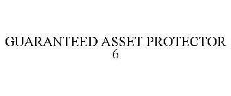 GUARANTEED ASSET PROTECTOR 6