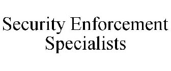 SECURITY ENFORCEMENT SPECIALISTS