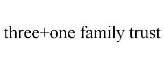 THREE+ONE FAMILY TRUST
