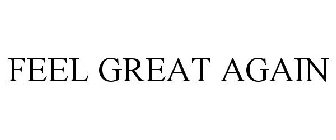 FEEL GREAT AGAIN