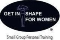 GET IN SHAPE FOR WOMEN SMALL GROUP PERSONAL TRAINING