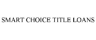 SMART CHOICE TITLE LOANS