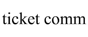 TICKET COMM