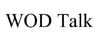 WOD TALK