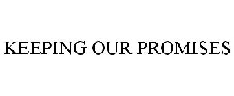 KEEPING OUR PROMISES