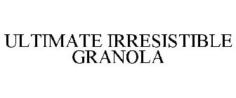 ULTIMATE IRRESISTIBLE GRANOLA