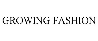 GROWING FASHION